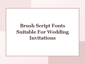 Romantic Brush Scripts for Modern Wedding Invites